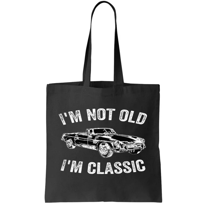 I'm not old I'm classic Vintage Classic car lover Tote Bag