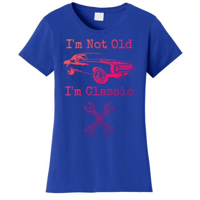 Im Not Old Im Classic Cool Car Graphic Retired Dad Grandpa Cool Gift Women's T-Shirt