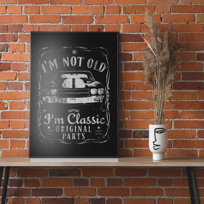 I'm Not Old I'm Classic Funny Car Gifts Poster