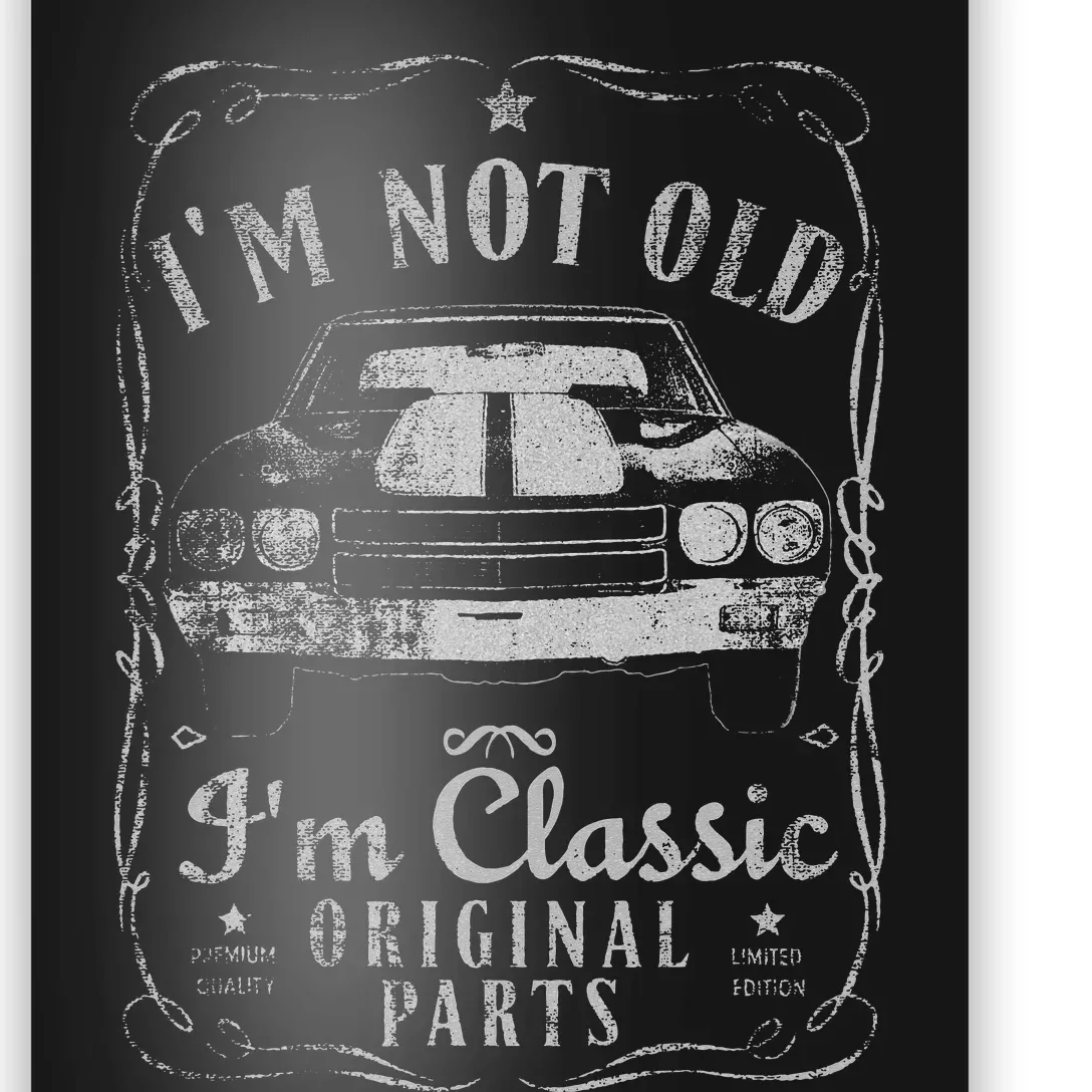 I'm Not Old I'm Classic Funny Car Gifts Poster