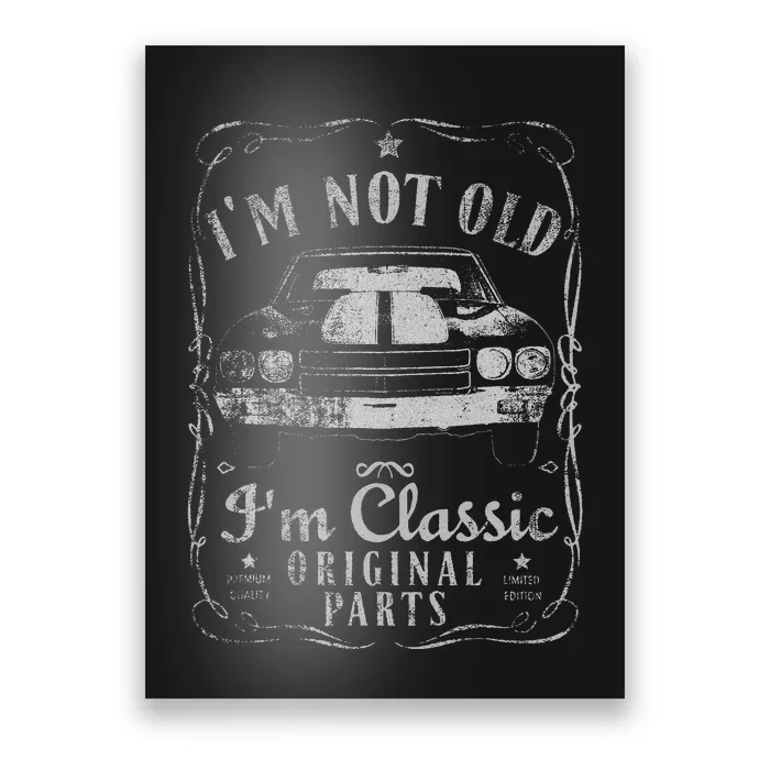 I'm Not Old I'm Classic Funny Car Gifts Poster