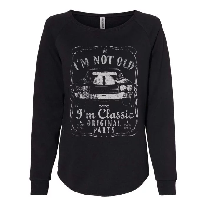 I'm Not Old I'm Classic Funny Car Gifts Womens California Wash Sweatshirt