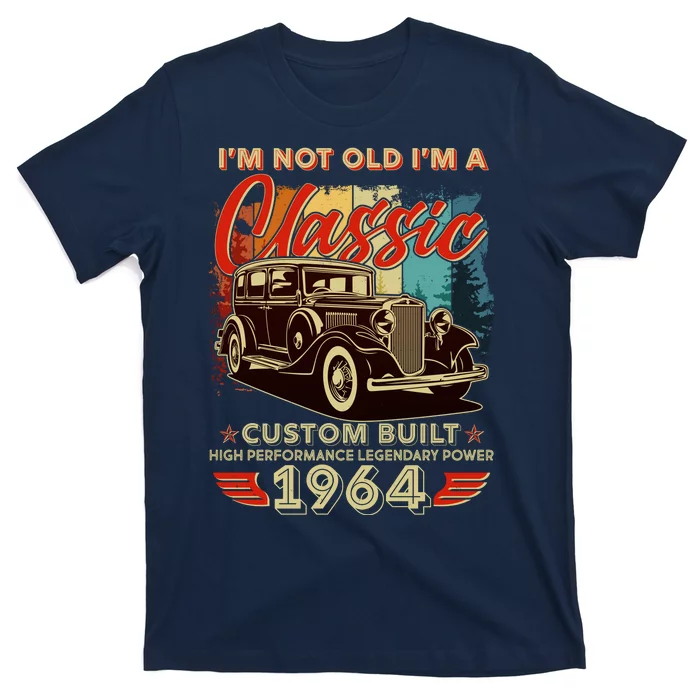 60th Birthday Im Not Old Im A Classic 1964 Custom Built T-Shirt