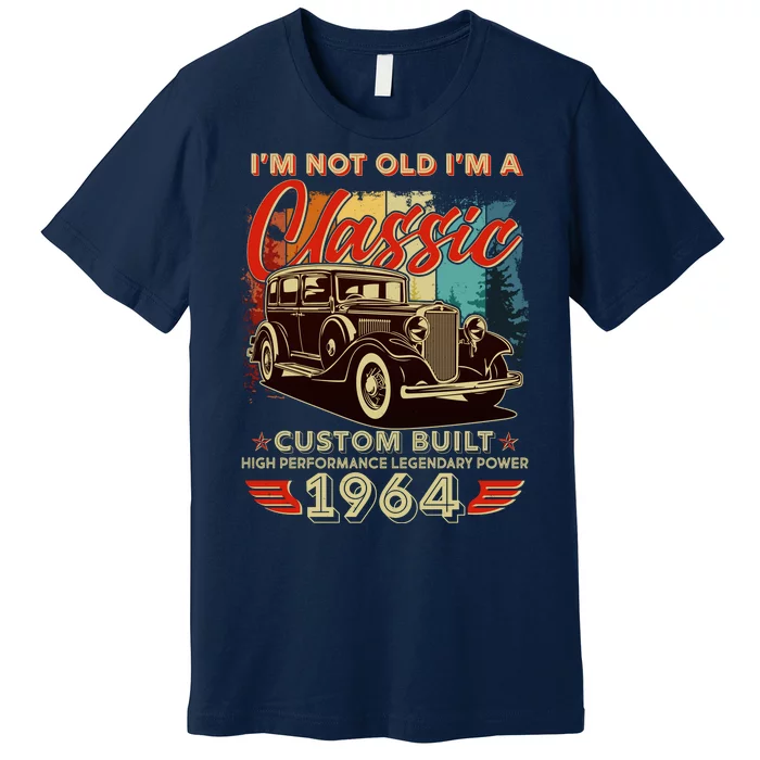 60th Birthday Im Not Old Im A Classic 1964 Custom Built Premium T-Shirt