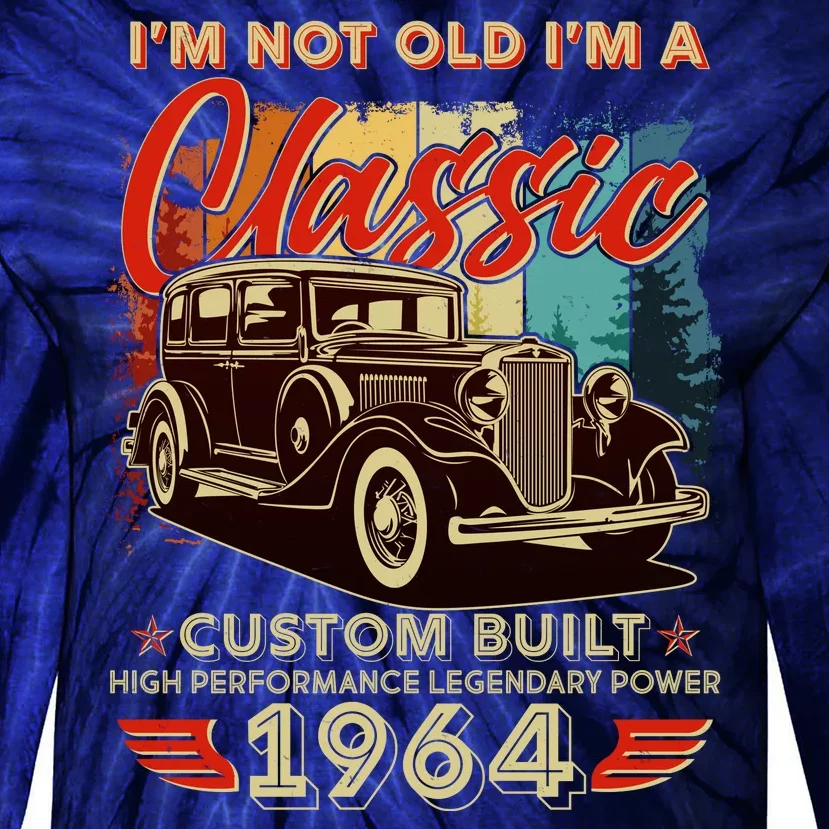 60th Birthday Im Not Old Im A Classic 1964 Custom Built Tie-Dye Long Sleeve Shirt