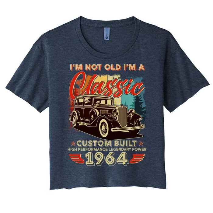 60th Birthday Im Not Old Im A Classic 1964 Custom Built Women's Crop Top Tee