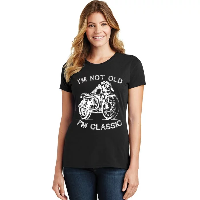 IM Not Old IM Classic Funny Motorcycle Graphic Women's T-Shirt