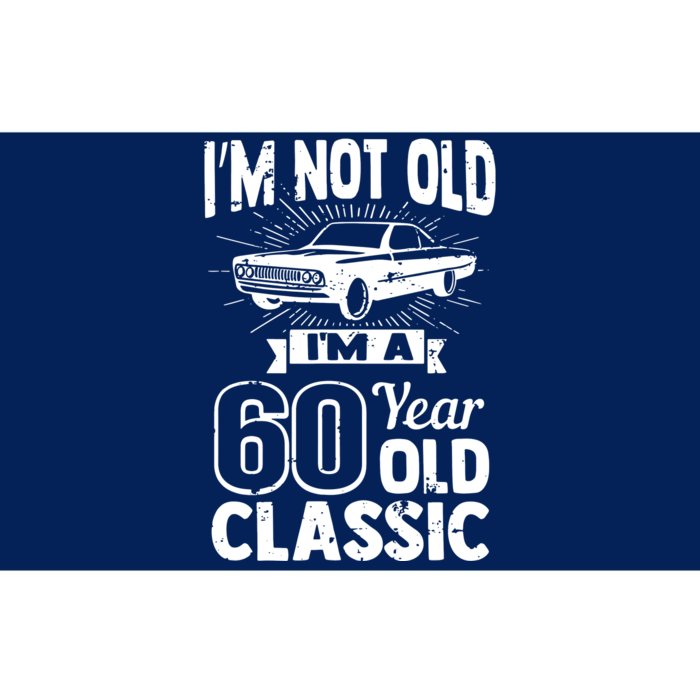 Im Not Old Im A 60 Years Old Classic Bumper Sticker