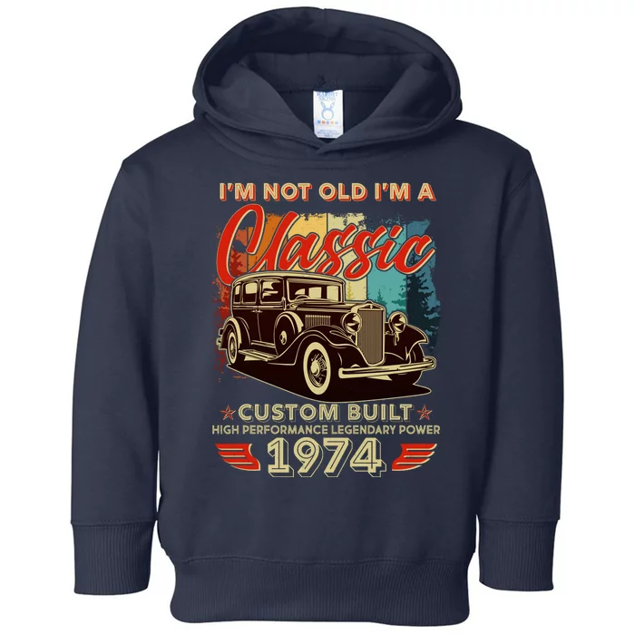 50th Birthday Im Not Old Im A Classic 1974 Custom Built Toddler Hoodie