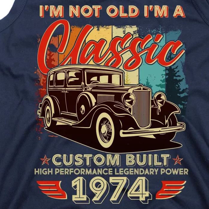 50th Birthday Im Not Old Im A Classic 1974 Custom Built Tank Top