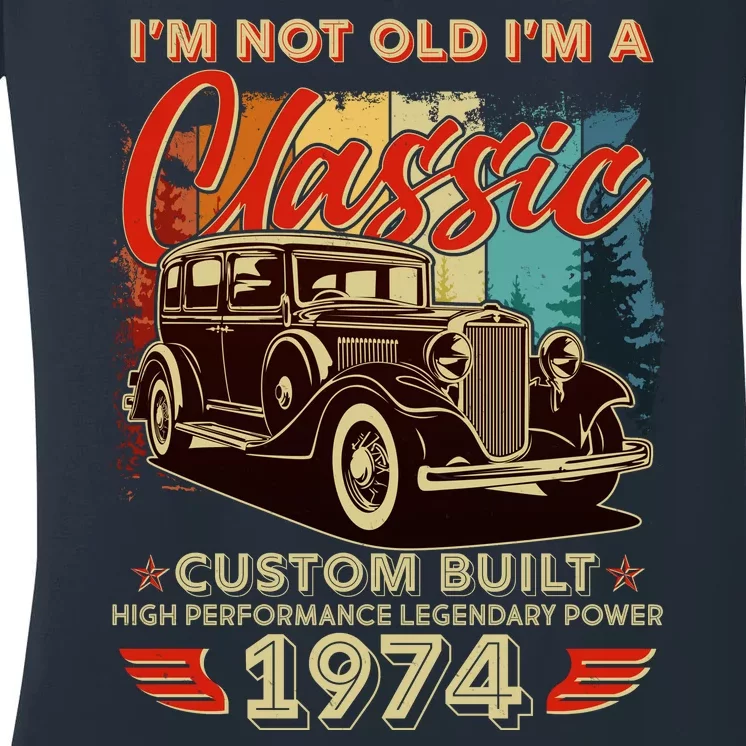 50th Birthday Im Not Old Im A Classic 1974 Custom Built Women's V-Neck T-Shirt