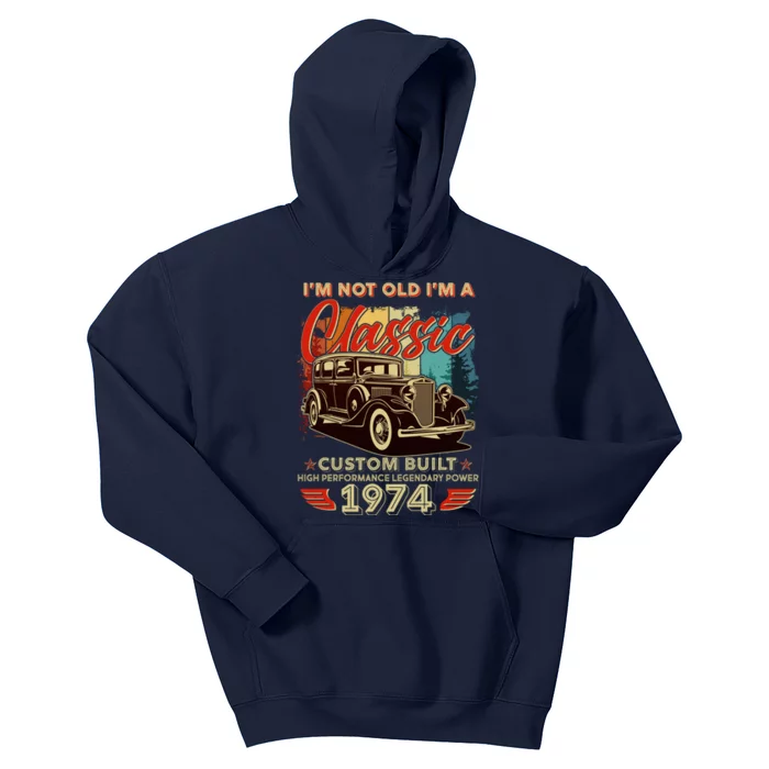 50th Birthday Im Not Old Im A Classic 1974 Custom Built Kids Hoodie