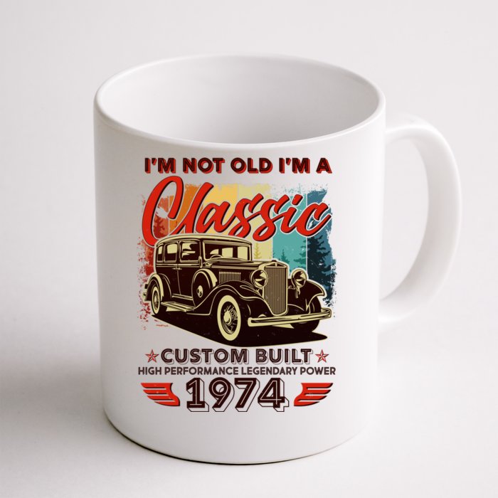 50th Birthday Im Not Old Im A Classic 1974 Custom Built Front & Back Coffee Mug