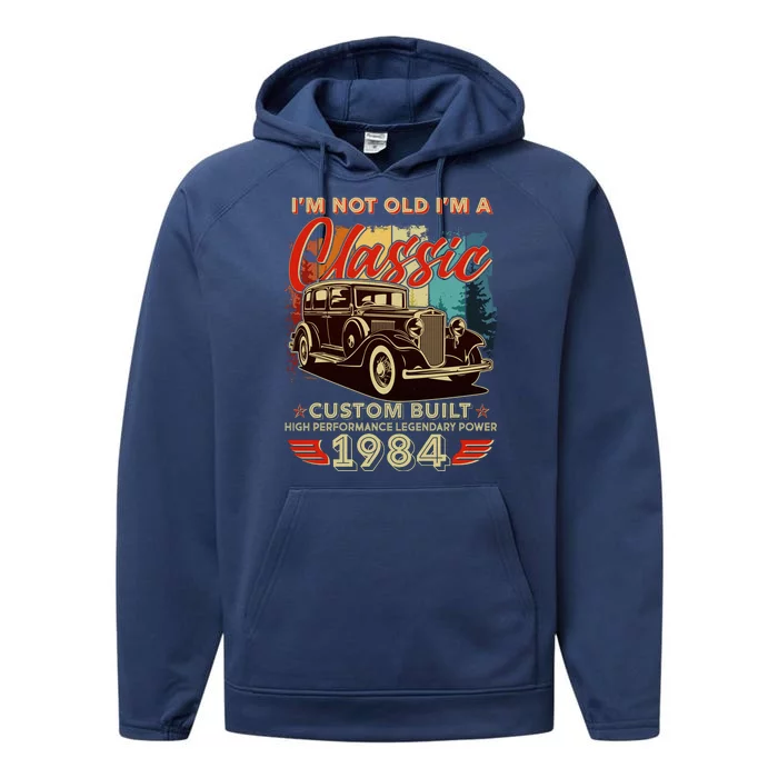 40th Birthday Im Not Old Im A Classic 1984 Custom Built Performance Fleece Hoodie