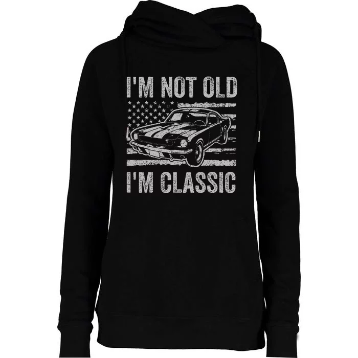 I'm Not Old I'm Classic Car Birthday Dad Grandpa Womens Funnel Neck Pullover Hood