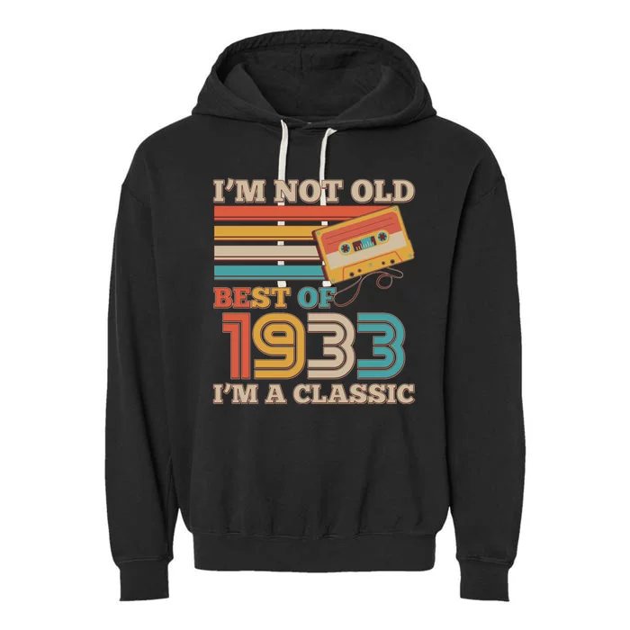 I'm Not Old Best Of 1933 I'm A Classic 90th Birthday Garment-Dyed Fleece Hoodie