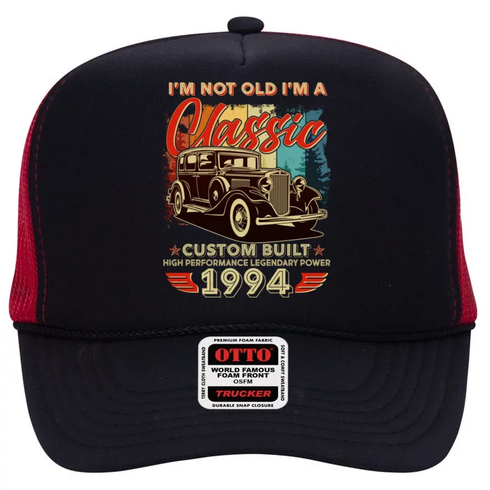 30th Birthday Im Not Old Im A Classic 1994 Custom Built High Crown Mesh Trucker Hat