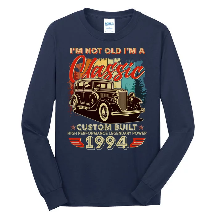 30th Birthday Im Not Old Im A Classic 1994 Custom Built Tall Long Sleeve T-Shirt