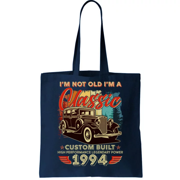 30th Birthday Im Not Old Im A Classic 1994 Custom Built Tote Bag