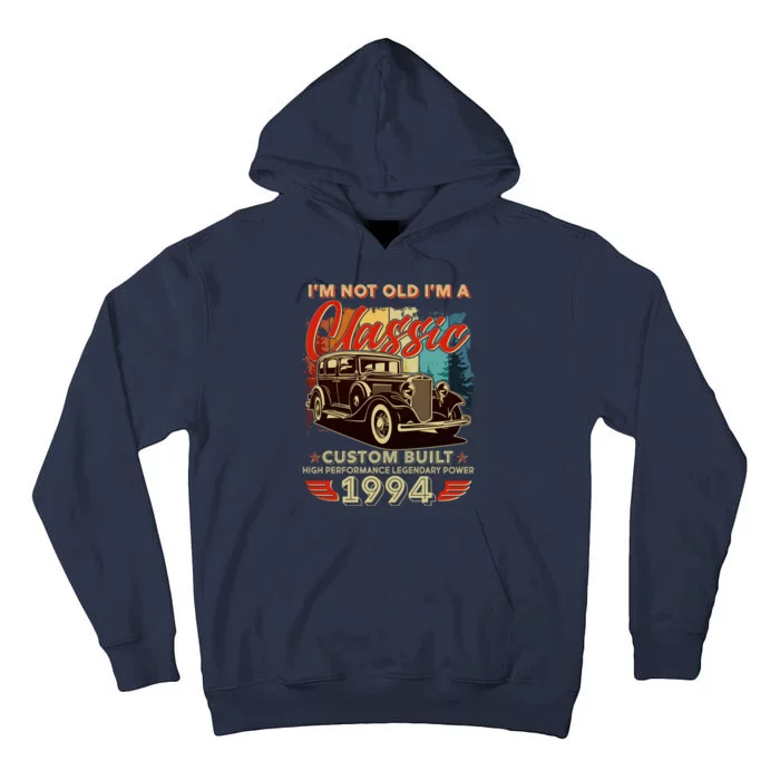 30th Birthday Im Not Old Im A Classic 1994 Custom Built Tall Hoodie