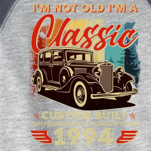 30th Birthday Im Not Old Im A Classic 1994 Custom Built Toddler Fine Jersey T-Shirt