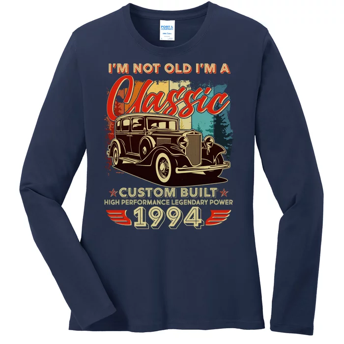 30th Birthday Im Not Old Im A Classic 1994 Custom Built Ladies Long Sleeve Shirt