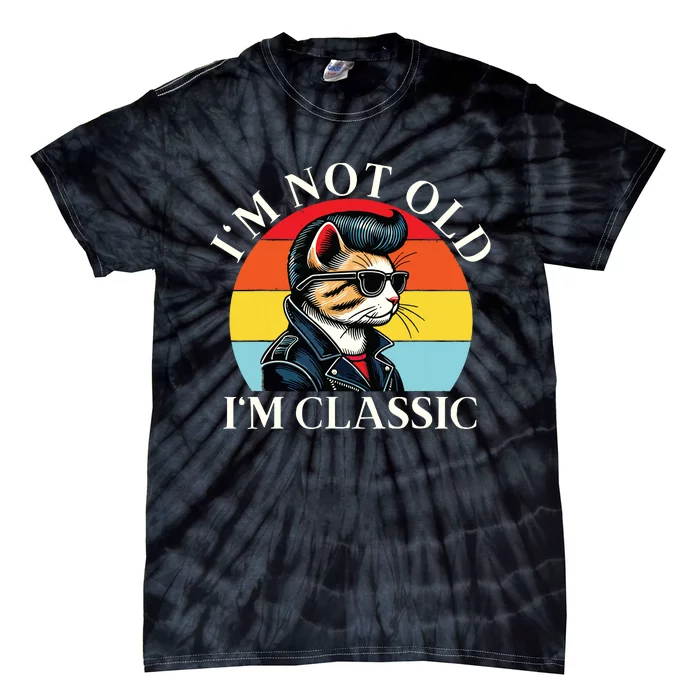 IM Not Old IM Classic Retro Vintage Funny Cat Lover Meme Tie-Dye T-Shirt