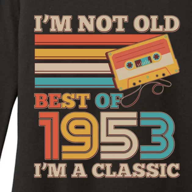 I'm Not Old Best Of 1953 I'm A Classic 70th Birthday Womens CVC Long Sleeve Shirt