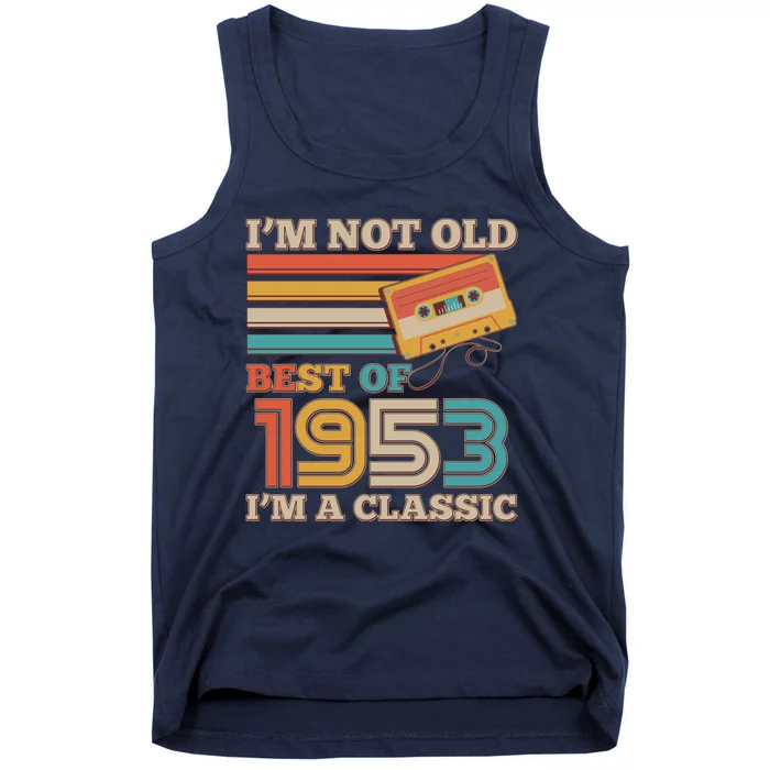 I'm Not Old Best Of 1953 I'm A Classic 70th Birthday Tank Top