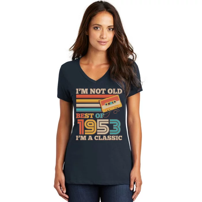 I'm Not Old Best Of 1953 I'm A Classic 70th Birthday Women's V-Neck T-Shirt