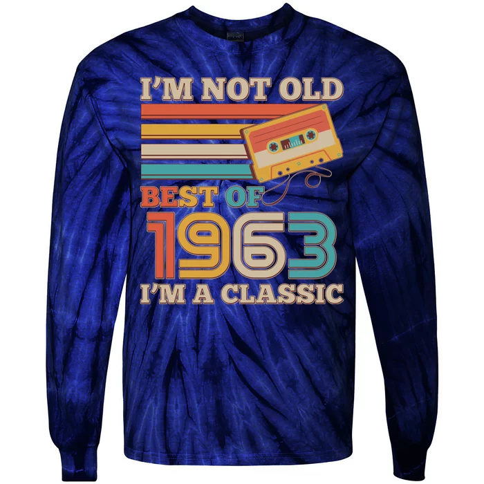 I'm Not Old Best Of 1963 I'm A Classic 60th Birthday Tie-Dye Long Sleeve Shirt