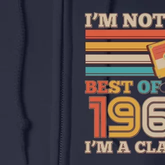 I'm Not Old Best Of 1963 I'm A Classic 60th Birthday Full Zip Hoodie