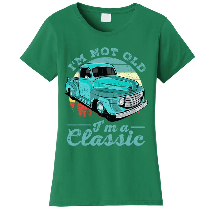 IM Not Old IM Classic Funny Retro Cool Car Vintage Women's T-Shirt