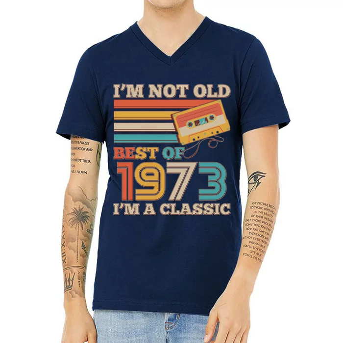 I'm Not Old Best Of 1973 I'm A Classic 50th Birthday V-Neck T-Shirt