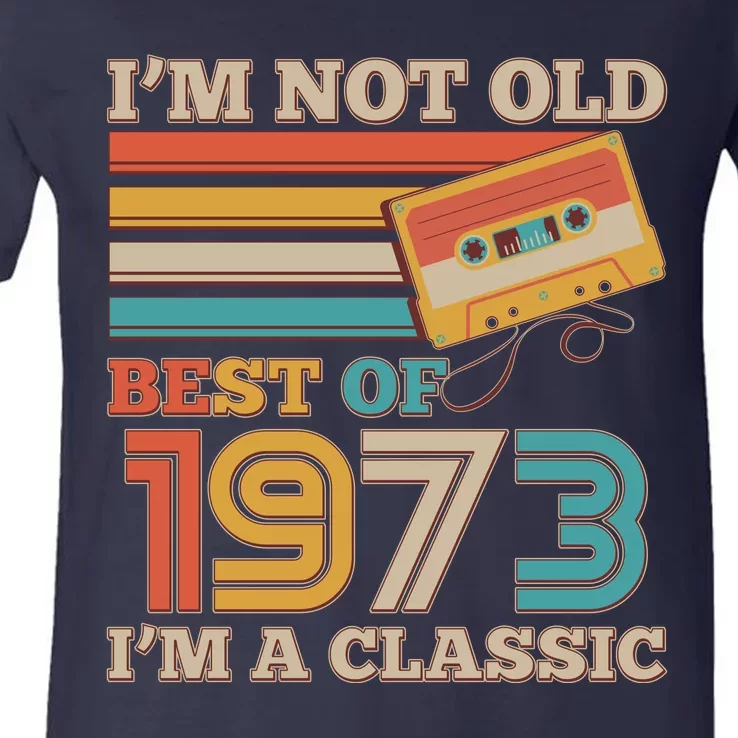 I'm Not Old Best Of 1973 I'm A Classic 50th Birthday V-Neck T-Shirt