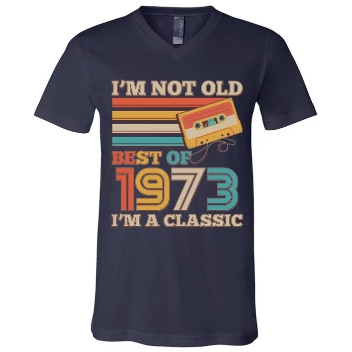 I'm Not Old Best Of 1973 I'm A Classic 50th Birthday V-Neck T-Shirt