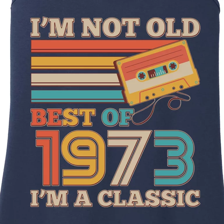 I'm Not Old Best Of 1973 I'm A Classic 50th Birthday Ladies Essential Tank