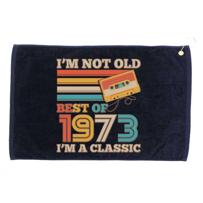 I'm Not Old Best Of 1973 I'm A Classic 50th Birthday Grommeted Golf Towel