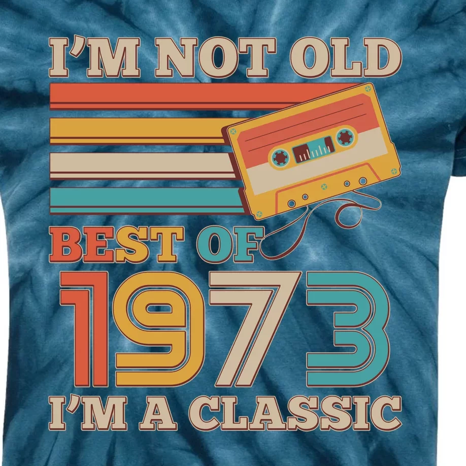 I'm Not Old Best Of 1973 I'm A Classic 50th Birthday Kids Tie-Dye T-Shirt