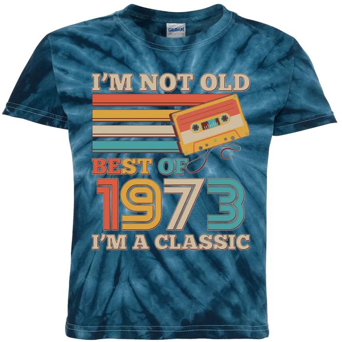 I'm Not Old Best Of 1973 I'm A Classic 50th Birthday Kids Tie-Dye T-Shirt