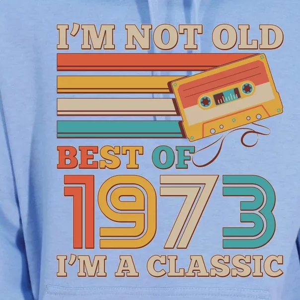 I'm Not Old Best Of 1973 I'm A Classic 50th Birthday Unisex Surf Hoodie