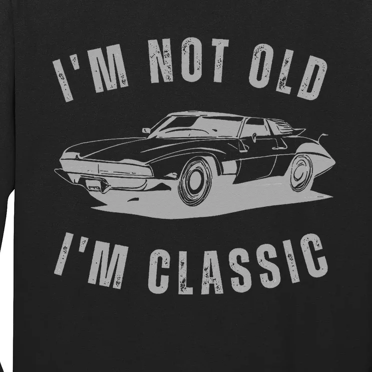 I'm Not Old I'm Classic Funny Car Graphic Long Sleeve Shirt ...