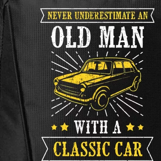 Im Not Old Never Underestimate An Old Classic Car Fan Cool Gift City Backpack