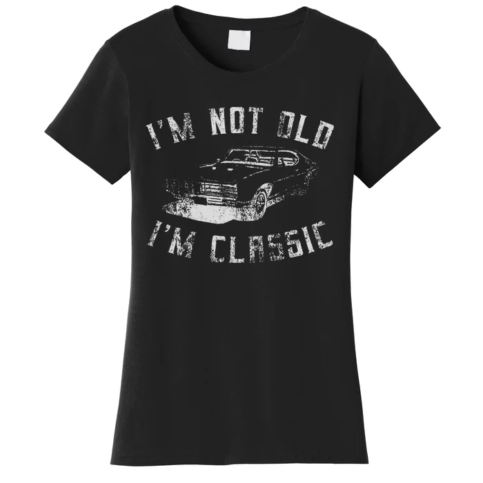 Im Not Old Im Classic Funny Car Graphic Women's T-Shirt