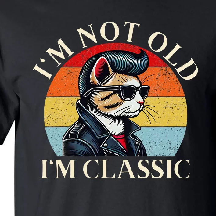 IM Not Old IM Classic Retro Funny Cat Lover Tall T-Shirt