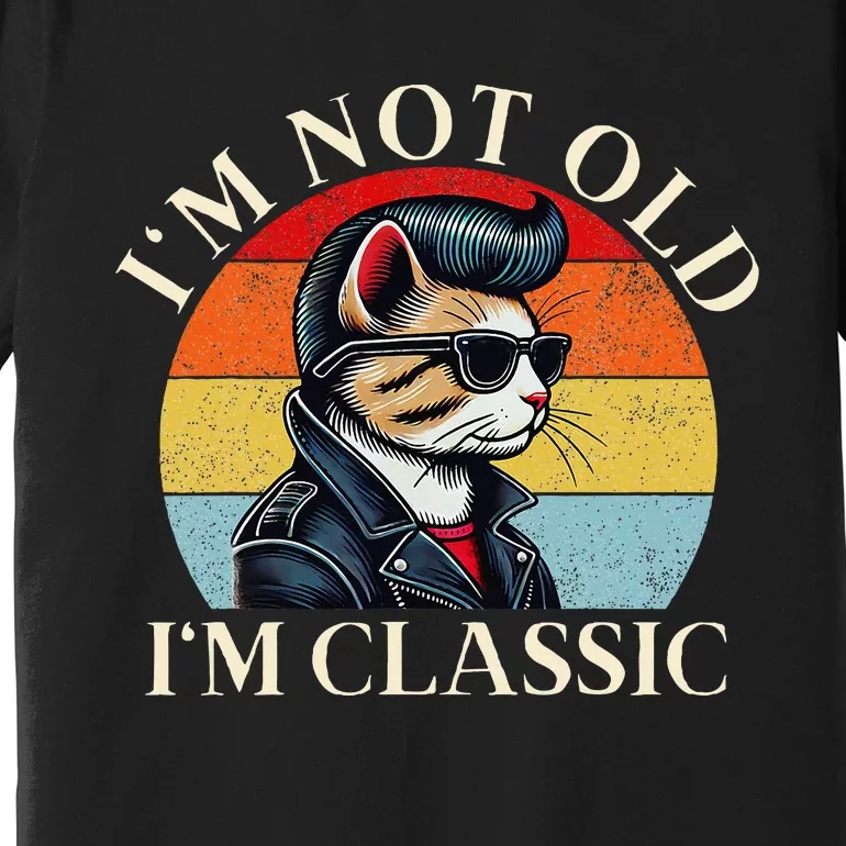 IM Not Old IM Classic Retro Funny Cat Lover Premium T-Shirt