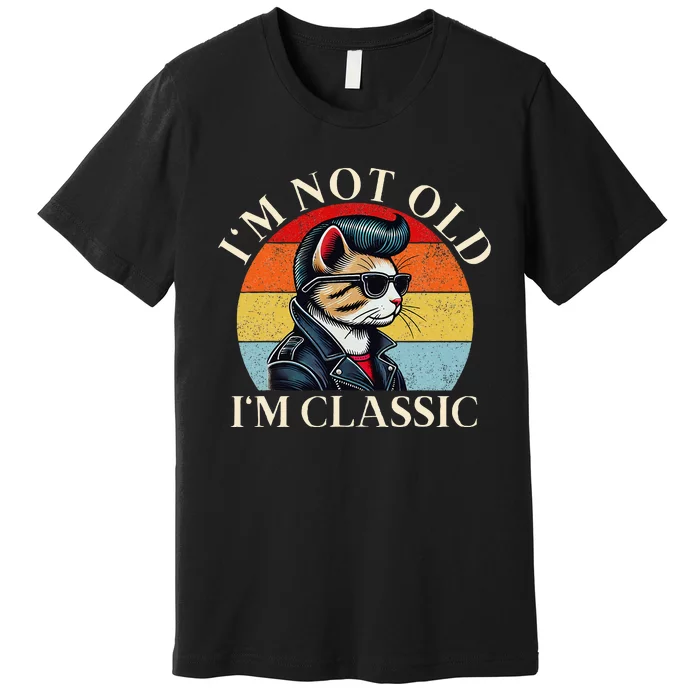 IM Not Old IM Classic Retro Funny Cat Lover Premium T-Shirt