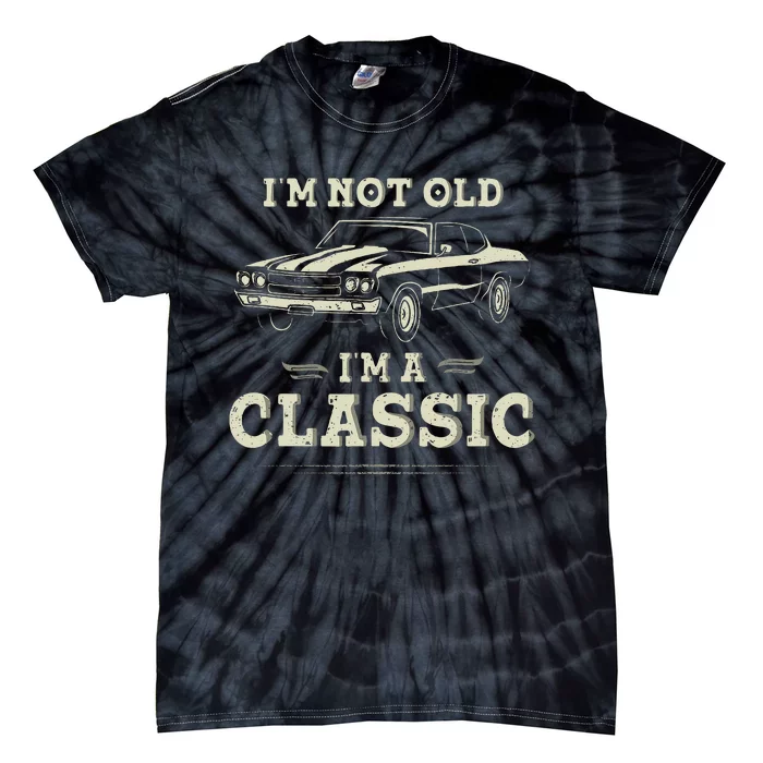 Im Not Old Im Classic Funny Car Quote Retro Vintage Tie-Dye T-Shirt