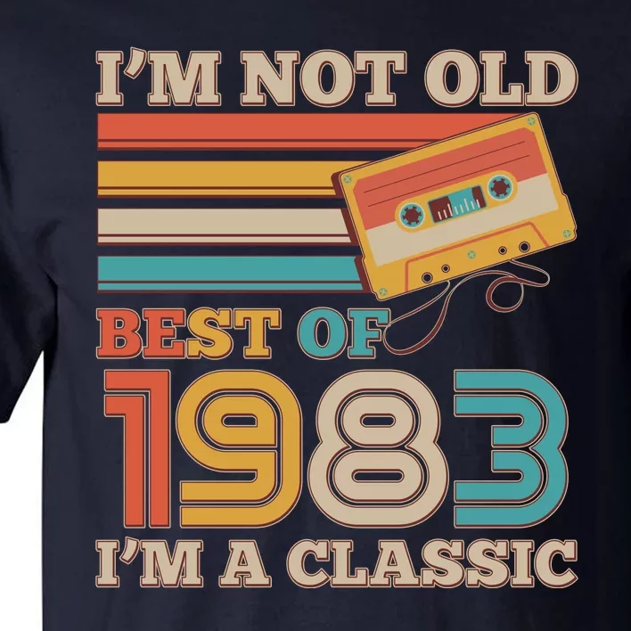 I'm Not Old Best Of 1983 I'm A Classic 40th Birthday Tall T-Shirt