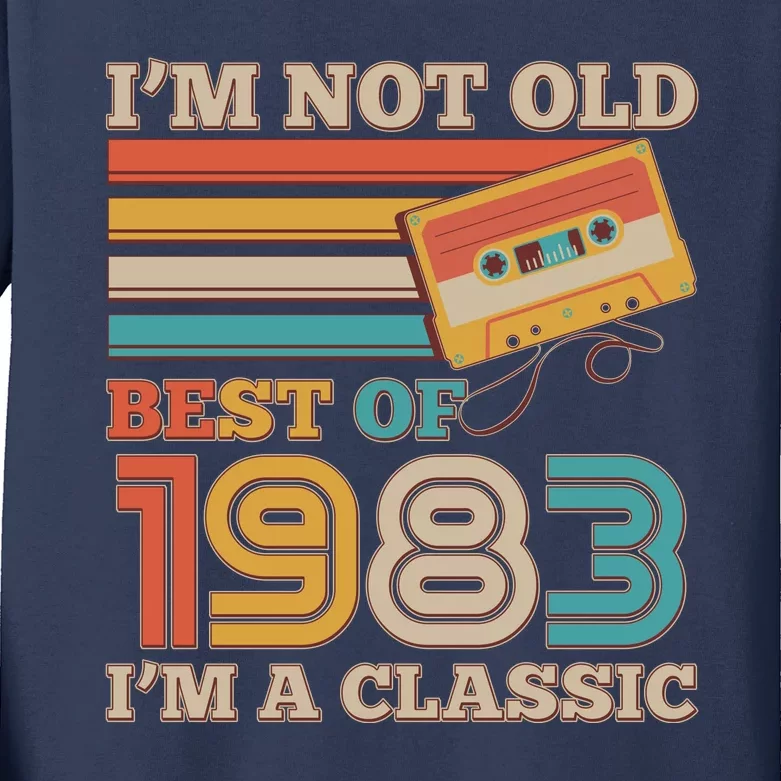 I'm Not Old Best Of 1983 I'm A Classic 40th Birthday Kids Long Sleeve Shirt